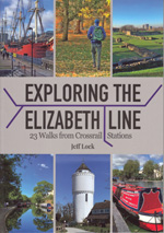 Exploring the Elizabeth Line - 23 Walks from Crossrail Stations Guidebook